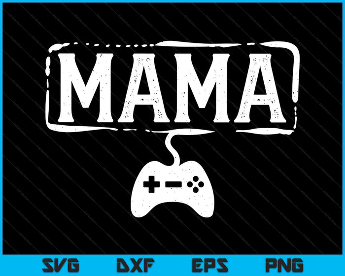 Gamer Mama Video Game Funny Gaming SVG PNG Digital Printable Files Gamer Mama Video Game Funny Gaming SVG PNG Digital Printable Files