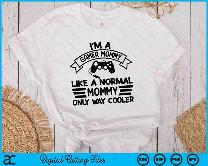 Gamer Mommy Like A Normal Mommy Only Way Cooler SVG PNG Digital Cutting Files Gamer Mommy Like A Normal Mommy Only Way Cooler SVG PNG Digital Cutting Files