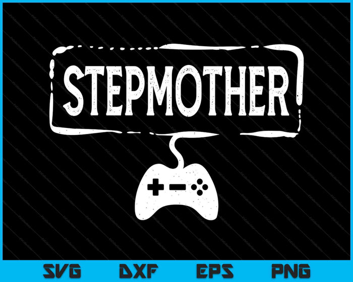 Gamer Stepmother Video Game Funny Gaming SVG PNG Digital Printable Files Gamer Stepmother Video Game Funny Gaming SVG PNG Digital Printable Files