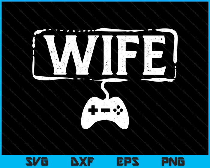 Gamer Wife Video Game Funny Gaming SVG PNG Digital Printable Files Gamer Wife Video Game Funny Gaming SVG PNG Digital Printable Files