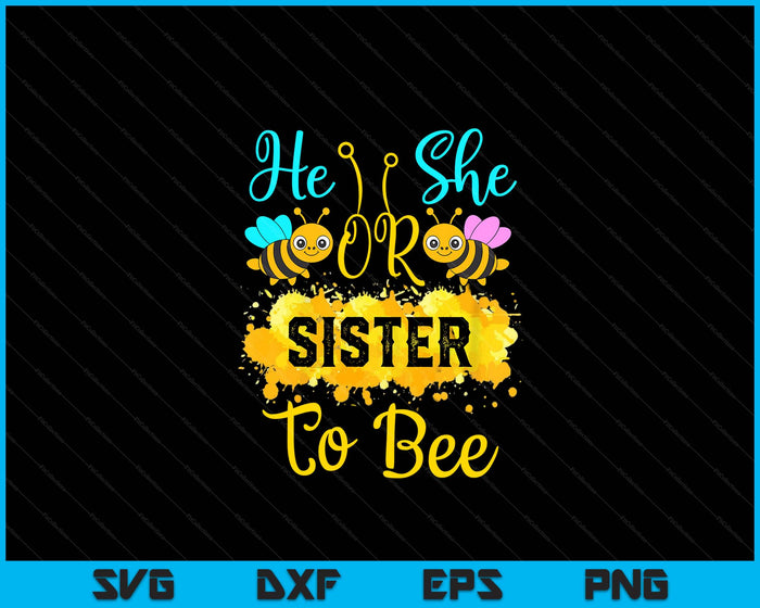 Gender Reveal What Will It Bee He or She Sister SVG PNG Digital Printable Files Gender Reveal What Will It Bee He or She Sister SVG PNG Digital Printable Files