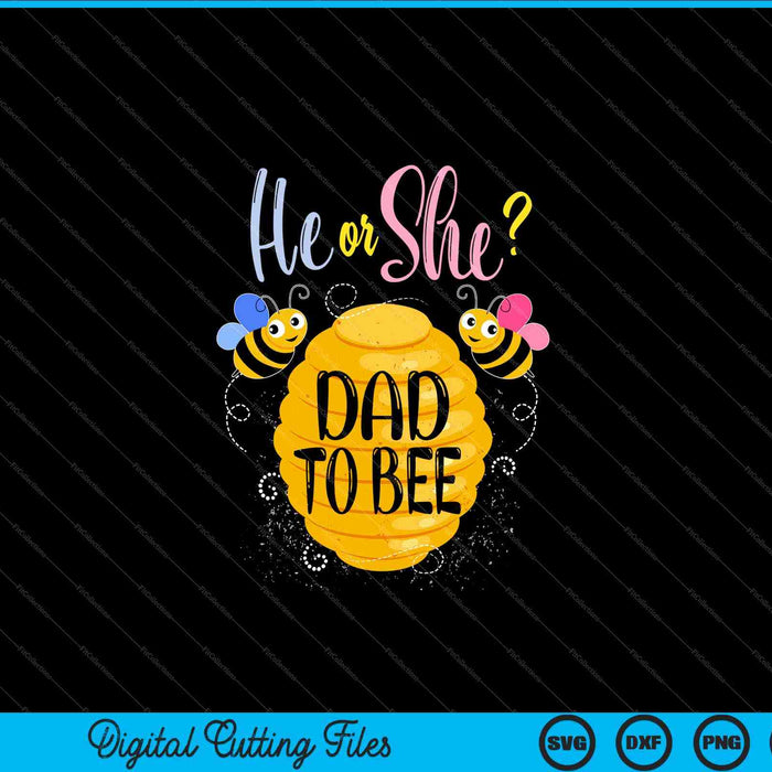 Gender Reveal What Will It Bee Shirt He or She Dad SVG PNG Digital Cutting Files