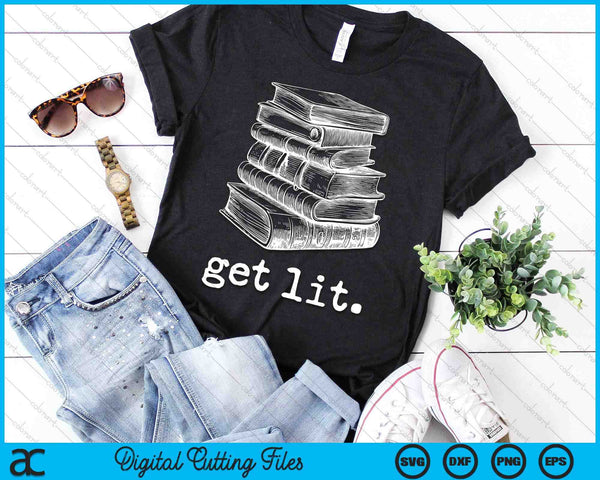 Get Lit with Books Meme Gift for Book Lover Reading SVG PNG Digital Cutting Files