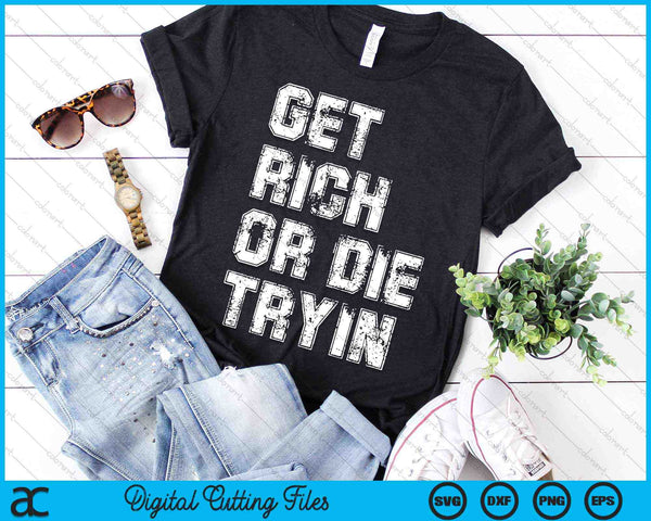 Get Rich or Die Tryin Motivation SVG PNG Digital Cutting Files