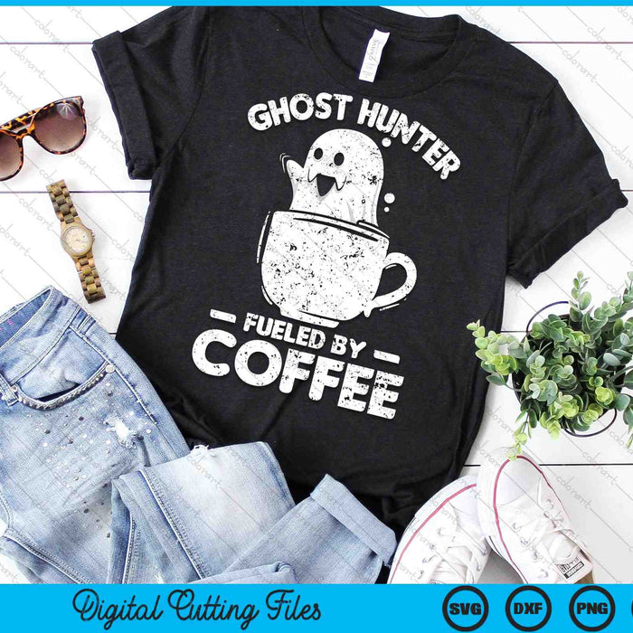 Ghost Hunter Fueled By Coffee Ghost Hunting SVG PNG Digital Cutting Files