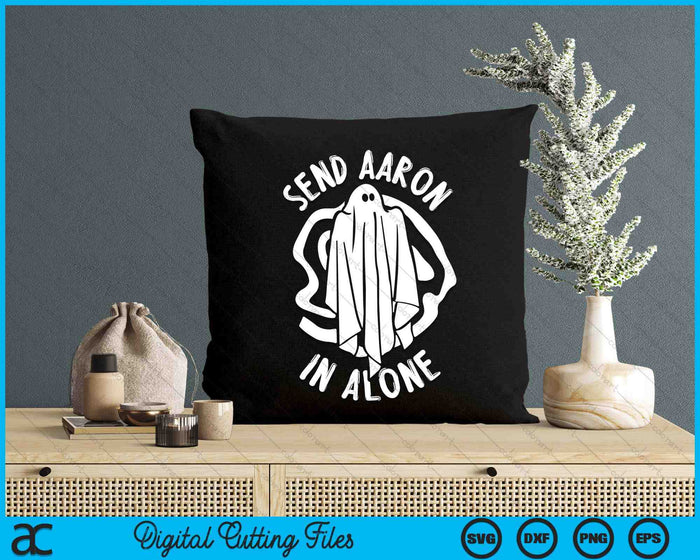 Ghost Hunting Send Aaron In Alone Halloween SVG PNG Digital Cutting Files Ghost Hunting Send Aaron In Alone Halloween SVG PNG Digital Cutting Files