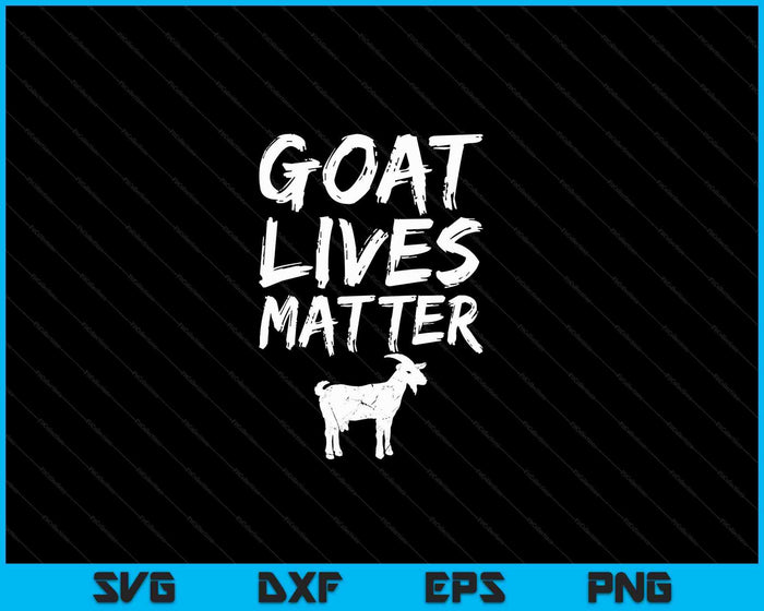 Goat Lives Matter Cool Funny Goat Lover Gift SVG PNG Digital Cutting Files