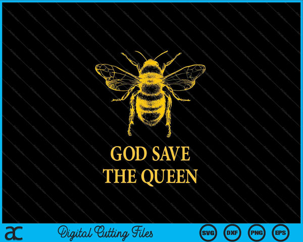 God Save The Queen Environmental Beekeeper Bees Apiculture SVG PNG Digital Cutting Files