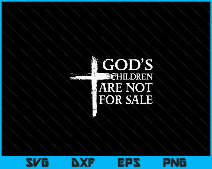 God's Children Are Not For Sale Cross Christian SVG PNG Digital Cutting Files