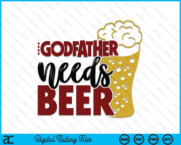 Godfather Needs Beer Father's Day SVG PNG Digital Cutting Files Godfather Needs Beer Father's Day SVG PNG Digital Cutting Files