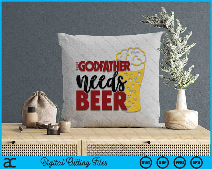 Godfather Needs Beer Father's Day SVG PNG Digital Cutting Files Godfather Needs Beer Father's Day SVG PNG Digital Cutting Files
