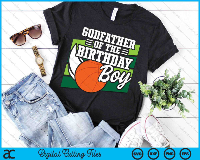 Godfather Of The Birthday Boy Basketball Lover Birthday SVG PNG Digital Cutting Files Godfather Of The Birthday Boy Basketball Lover Birthday SVG PNG Digital Cutting Files