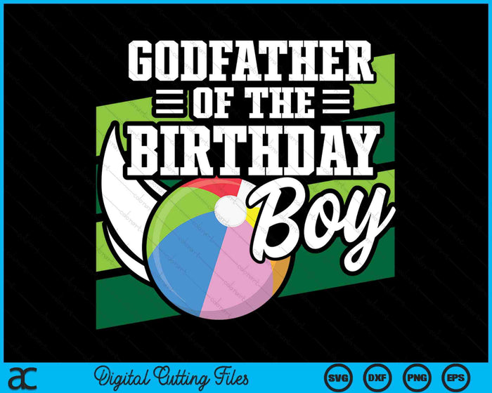 Godfather Of The Birthday Boy Beach Ball Lover Birthday SVG PNG Digital Cutting Files Godfather Of The Birthday Boy Beach Ball Lover Birthday SVG PNG Digital Cutting Files