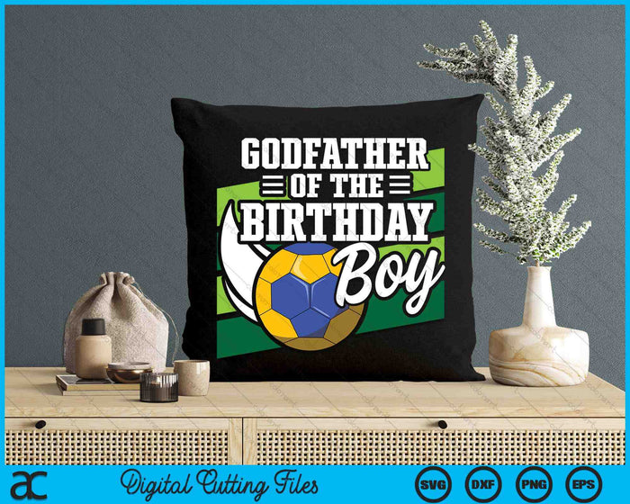 Godfather Of The Birthday Boy Handball Lover Birthday SVG PNG Digital Cutting Files Godfather Of The Birthday Boy Handball Lover Birthday SVG PNG Digital Cutting Files
