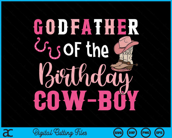 Godfather Of The Birthday Cow Boy Rodeo Cowboy 1st Birthday SVG PNG Cutting Printable Files