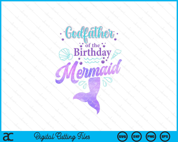 Godfather Of The Birthday Mermaid Birthday Party SVG PNG Digital Cutting File Godfather Of The Birthday Mermaid Birthday Party SVG PNG Digital Cutting File
