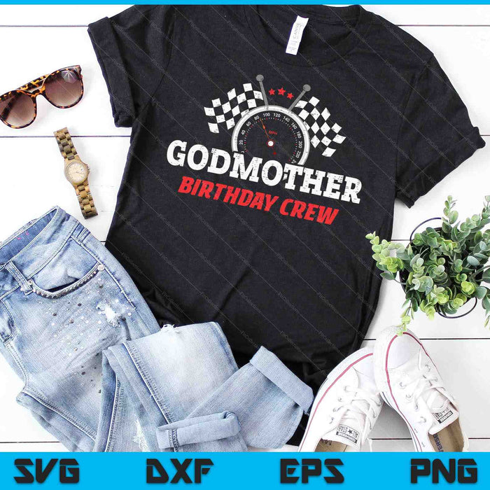 Godmother Birthday Crew Race Car Racing Car Driver SVG PNG Digital Printable Files