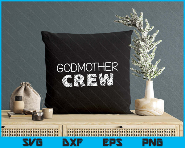Godmother Crew Shirt Adults Kids Matching Crew SVG PNG Digital Printable Files