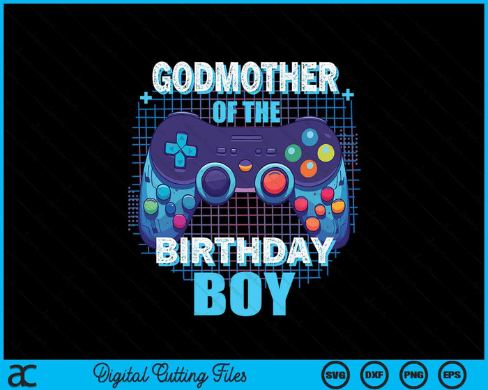 Godmother Of The Birthday Boy Matching Video Game Birthday Party SVG PNG Digital Cutting File Godmother Of The Birthday Boy Matching Video Game Birthday Party SVG PNG Digital Cutting File