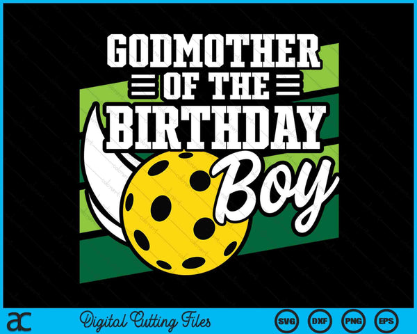 Godmother Of The Birthday Boy Pickleball Lover Birthday SVG PNG Digital Cutting Files