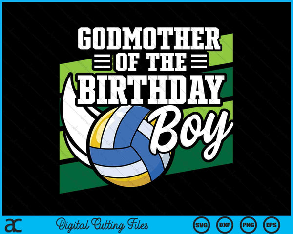 Godmother Of The Birthday Boy Volleyball Lover Birthday SVG PNG Digital Cutting Files