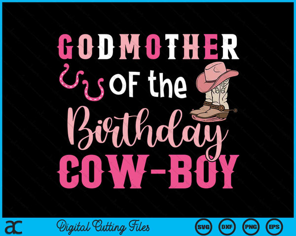 Godmother Of The Birthday Cow Boy Rodeo Cowboy 1st Birthday SVG PNG Cutting Printable Files