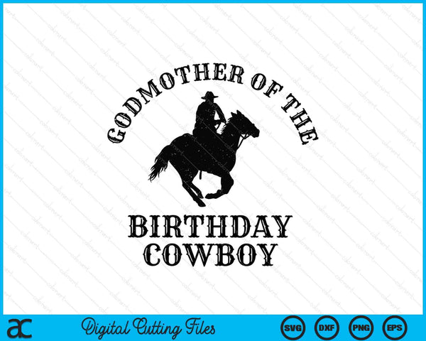 Godmother Of The Birthday Cowboy Western Rodeo Party Matching SVG PNG Digital Cutting Files