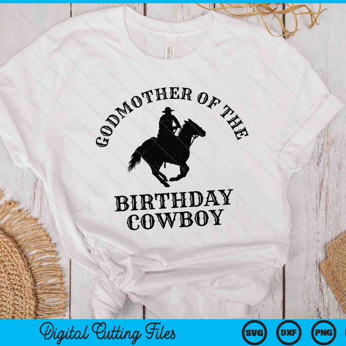 Godmother Of The Birthday Cowboy Western Rodeo Party Matching SVG PNG Digital Cutting Files Godmother Of The Birthday Cowboy Western Rodeo Party Matching SVG PNG Digital Cutting Files