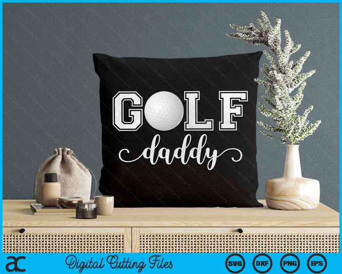 Golf Daddy Golf Sport Lover Birthday Fathers Day SVG PNG Digital Cutting Files