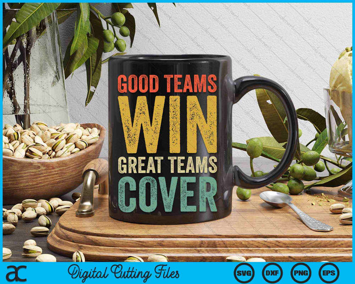 Good Teams Win Great Teams Cover Fantasy Football Gambler Vintage SVG PNG Digital Cutting Files