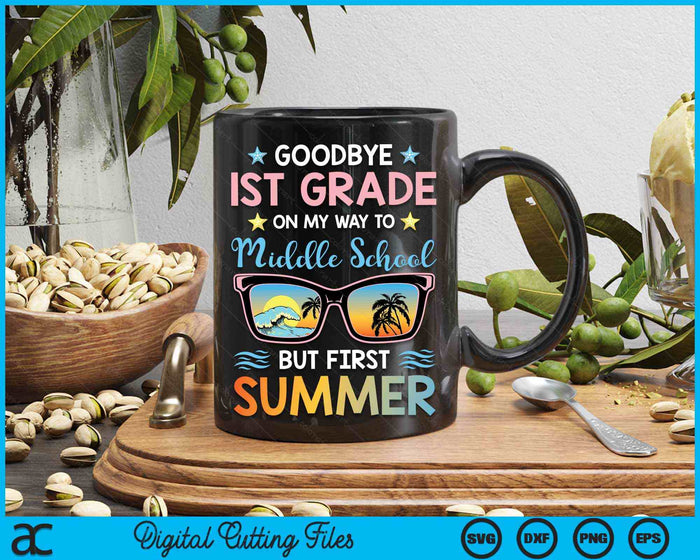 Goodbye 1st Grade On My Way To Middle School But First Summer Graduation SVG PNG Digital Cutting Files Goodbye 1st Grade On My Way To Middle School But First Summer Graduation SVG PNG Digital Cutting Files