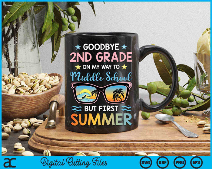 Goodbye 2nd Grade On My Way To Middle School But First Summer Graduation SVG PNG Digital Cutting Files Goodbye 2nd Grade On My Way To Middle School But First Summer Graduation SVG PNG Digital Cutting Files