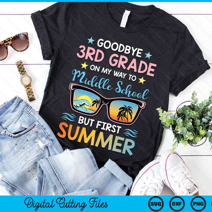 Goodbye 3rd Grade On My Way To Middle School But First Summer Graduation SVG PNG Digital Cutting Files Goodbye 3rd Grade On My Way To Middle School But First Summer Graduation SVG PNG Digital Cutting Files