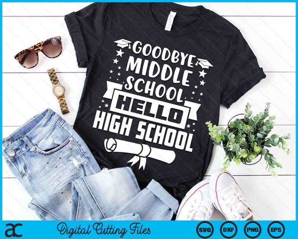 Goodbye Middle School Hello High School Graduation Gift SVG PNG Digital Cutting Files