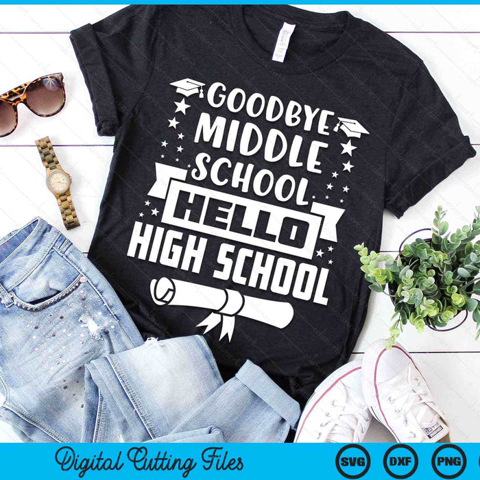 Goodbye Middle School Hello High School Graduation Gift SVG PNG Digital Cutting Files Goodbye Middle School Hello High School Graduation Gift SVG PNG Digital Cutting Files