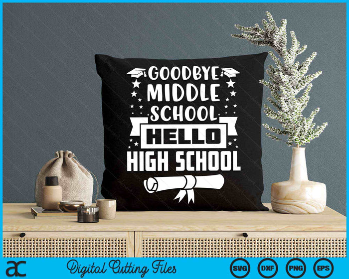 Goodbye Middle School Hello High School Graduation Gift SVG PNG Digital Cutting Files Goodbye Middle School Hello High School Graduation Gift SVG PNG Digital Cutting Files