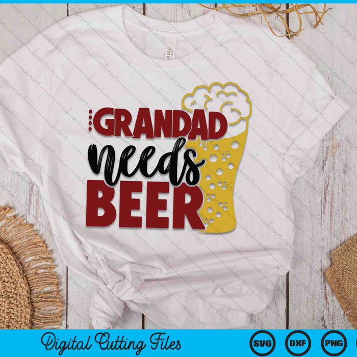 Grandad Needs Beer Father's Day SVG PNG Digital Cutting Files Grandad Needs Beer Father's Day SVG PNG Digital Cutting Files