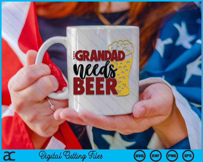 Grandad Needs Beer Father's Day SVG PNG Digital Cutting Files Grandad Needs Beer Father's Day SVG PNG Digital Cutting Files