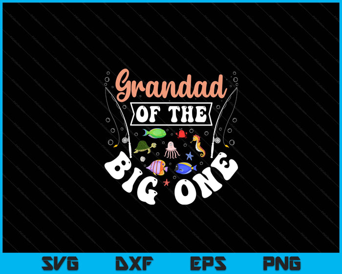 Grandad Of The Big One Fishing Birthday Party Celebration SVG PNG Digital Cutting Files Grandad Of The Big One Fishing Birthday Party Celebration SVG PNG Digital Cutting Files
