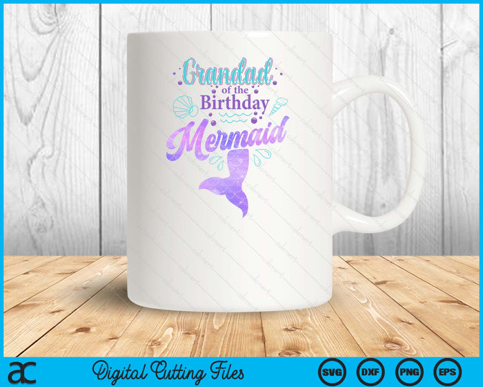 Grandad Of The Birthday Mermaid Birthday Party SVG PNG Digital Cutting File Grandad Of The Birthday Mermaid Birthday Party SVG PNG Digital Cutting File