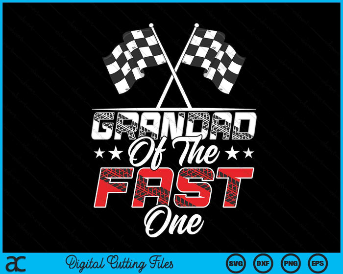 Grandad Of The Fast One First Birthday Racing Car Family SVG PNG Digital Printable Files Grandad Of The Fast One First Birthday Racing Car Family SVG PNG Digital Printable Files
