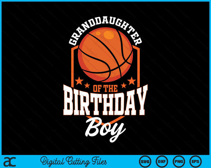 Granddaughter Of The Birthday Boy Basketball Theme Bday Party SVG PNG Digital Cutting File Granddaughter Of The Birthday Boy Basketball Theme Bday Party SVG PNG Digital Cutting File