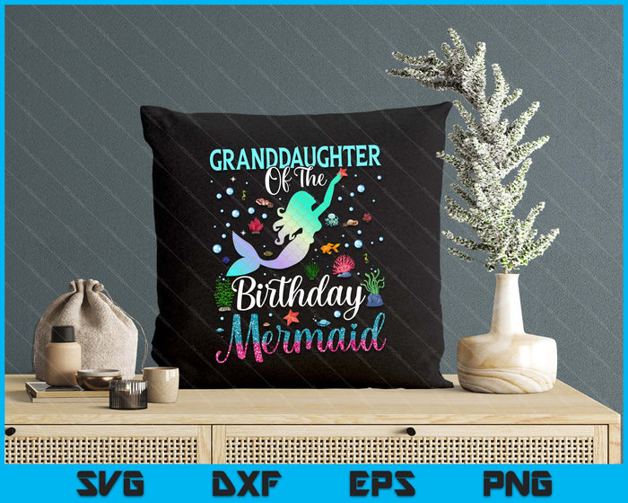 Granddaughter Of The Birthday Mermaid Funny Matching Family Party SVG PNG Digital Printable Files Granddaughter Of The Birthday Mermaid Funny Matching Family Party SVG PNG Digital Printable Files