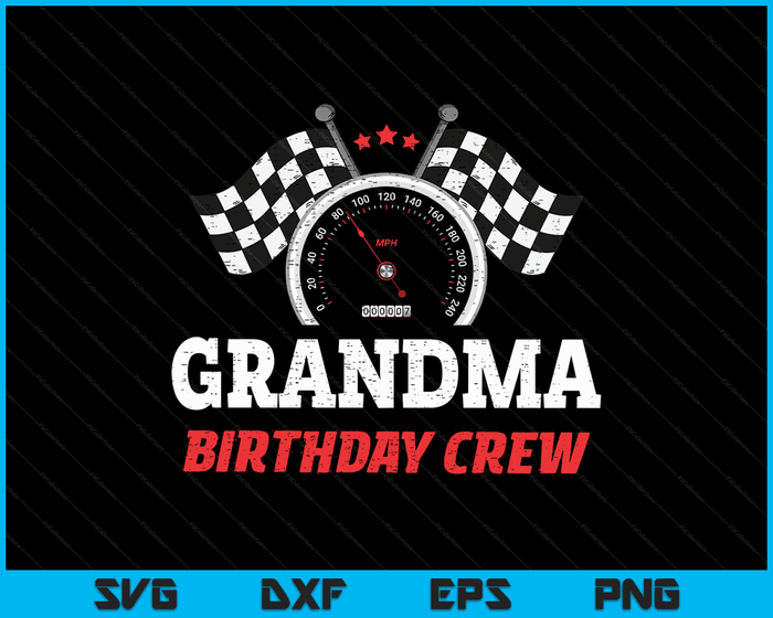 Grandma Birthday Crew Race Car Theme Party Racing Car Driver SVG PNG Digital Cutting Files Grandma Birthday Crew Race Car Theme Party Racing Car Driver SVG PNG Digital Cutting Files
