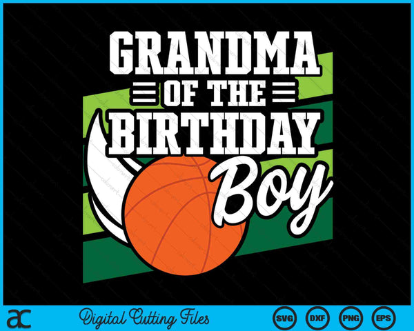 Grandma Of The Birthday Boy Basketball Lover Birthday SVG PNG Digital Cutting Files