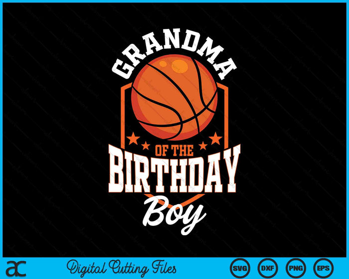 Grandma Of The Birthday Boy Basketball Theme Bday Party SVG PNG Digital Cutting File Grandma Of The Birthday Boy Basketball Theme Bday Party SVG PNG Digital Cutting File