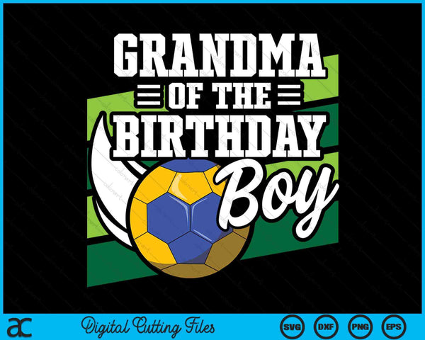 Grandma Of The Birthday Boy Handball Lover Birthday SVG PNG Digital Cutting Files