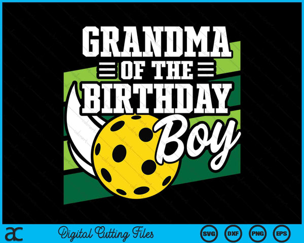 Grandma Of The Birthday Boy Pickleball Lover Birthday SVG PNG Digital Cutting Files