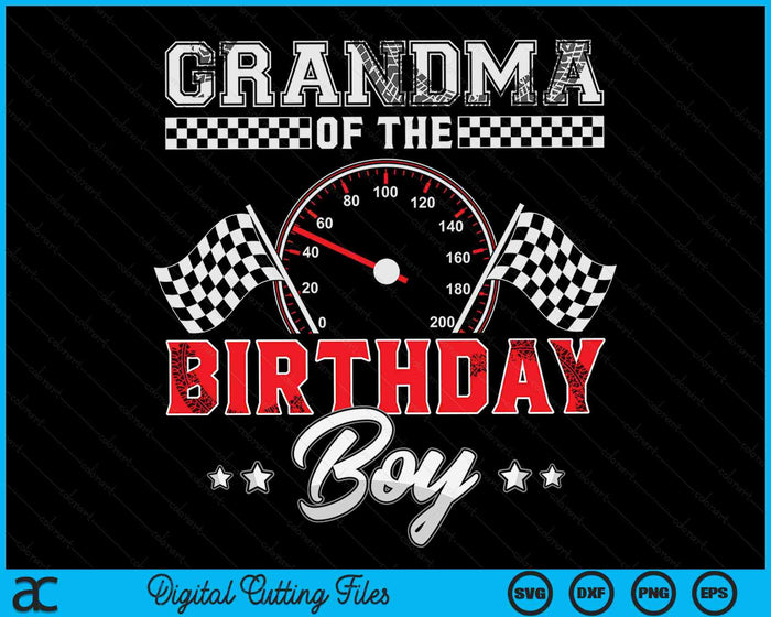 Grandma Of The Birthday Boy Race Car Racing Car Driver SVG PNG Digital Printable Files Grandma Of The Birthday Boy Race Car Racing Car Driver SVG PNG Digital Printable Files