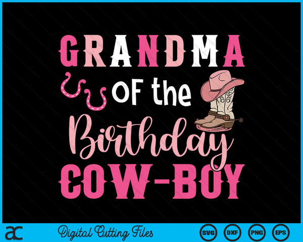 Grandma Of The Birthday Cow Boy Rodeo Cowboy 1st Birthday SVG PNG Cutting Printable Files